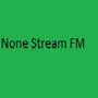 None Stream FM